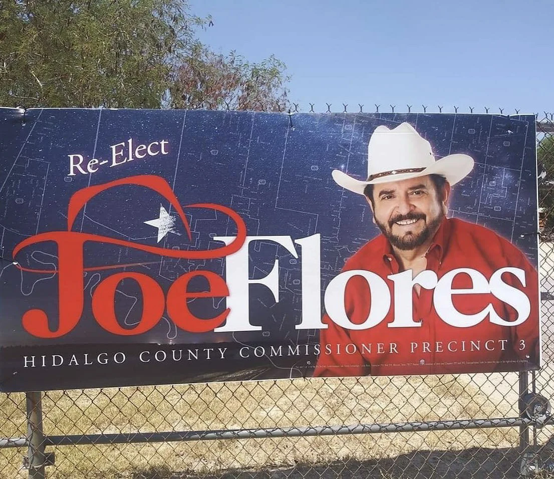 4' x 8' Sign — Joe Flores for County Commissioner, Precinct 3 - Hidalgo County, Texas - 2020 - Real World Photo - 2
